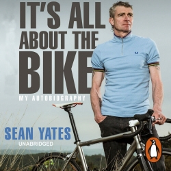 Book cover of Sean Yates: It’s All About the Bike by Sean Yates
