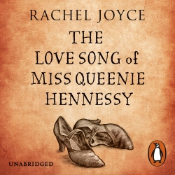 Book cover of The Love Song of Miss Queenie Hennessy by Rachel Joyce