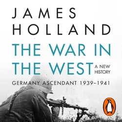 Book cover of The War in the West - A New History by James Holland