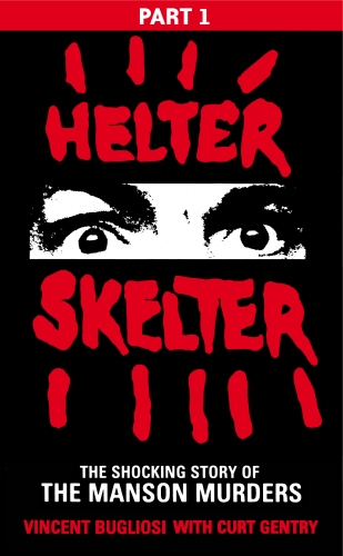 Book cover of Helter Skelter: Part One of the Shocking Manson Murders by Vincent Bugliosi