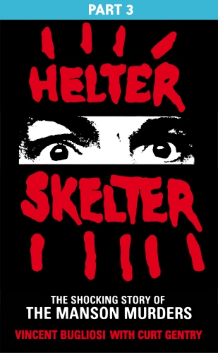 Book cover of Helter Skelter: Part Three of the Shocking Manson Murders by Vincent Bugliosi