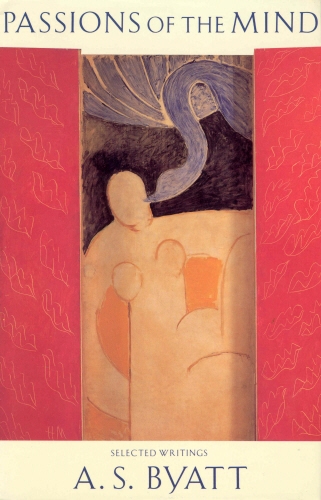 Book cover of Passions Of The Mind by A. S. Byatt