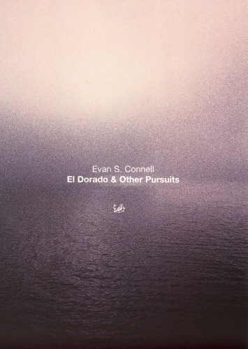 Book cover of El Dorado And Other Pursuits by Evan S Connell