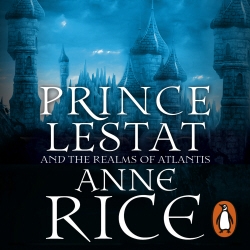 Book cover of Prince Lestat and the Realms of Atlantis by Anne Rice