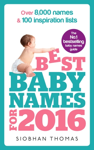 Book cover of Best Baby Names for 2016 by Siobhan Thomas