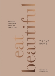 Book cover of Eat Beautiful by Wendy Rowe