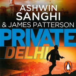 Book cover of Private Delhi by James Patterson, Ashwin Sanghi