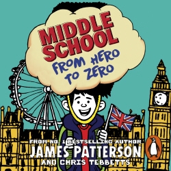 Book cover of Middle School: From Hero to Zero by James Patterson