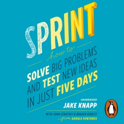 Book cover of Sprint by Jake Knapp, John Zeratsky, Braden Kowitz