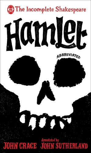 Book cover of Incomplete Shakespeare: Hamlet by John Crace, John Sutherland