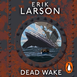 Book cover of Dead Wake by Erik Larson