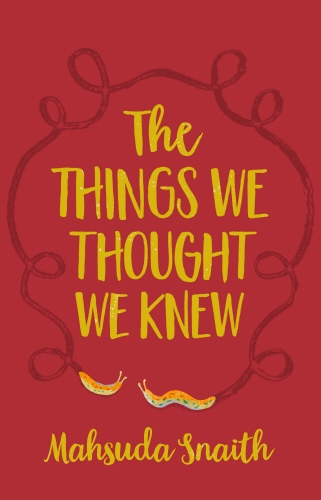 Book cover of The Things We Thought We Knew by Mahsuda Snaith