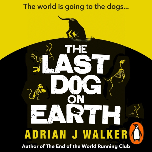 Book cover of The Last Dog on Earth by Adrian J. Walker