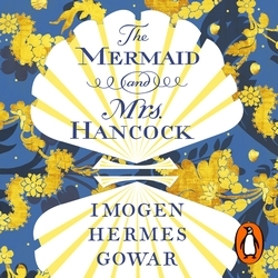 Book cover of The Mermaid and Mrs Hancock by Imogen Hermes Gowar