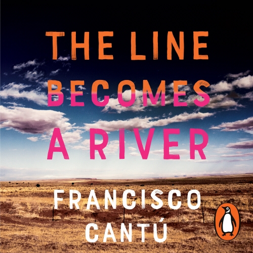 Book cover of The Line Becomes A River by Francisco Cantú