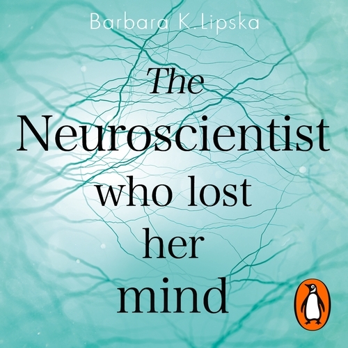 Book cover of The Neuroscientist Who Lost Her Mind by Barbara K.Lipska