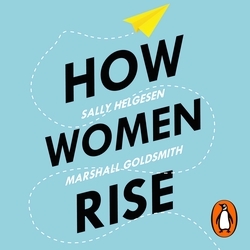 Book cover of How Women Rise by Sally Helgesen, Marshall Goldsmith
