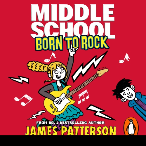 Book cover of Middle School: Born to Rock by James Patterson
