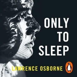 Book cover of Only to Sleep by Lawrence Osborne