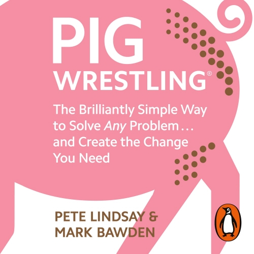 Book cover of Pig Wrestling by Pete Lindsay, Mark Bawden