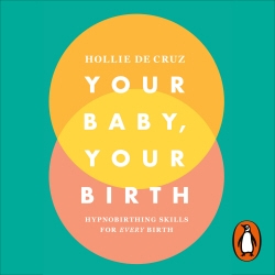 Book cover of Your Baby, Your Birth by Hollie de Cruz