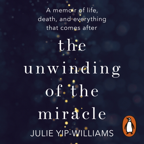 Book cover of The Unwinding of the Miracle by Julie Yip-Williams