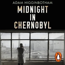 Book cover of Midnight in Chernobyl by Adam Higginbotham
