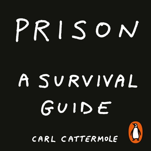 Book cover of Prison: A Survival Guide by Carl Cattermole