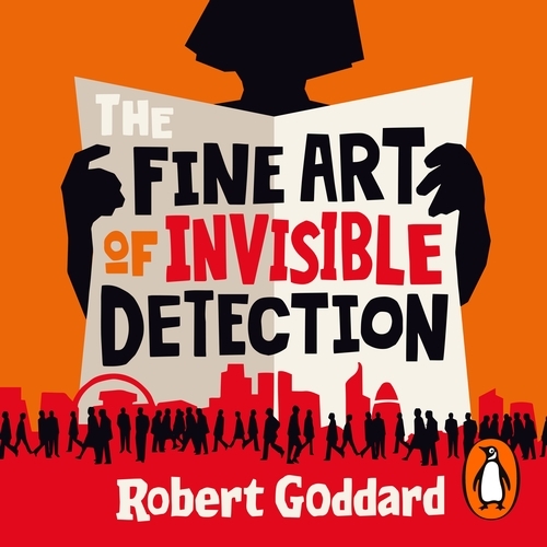 Book cover of The Fine Art of Invisible Detection by Robert Goddard