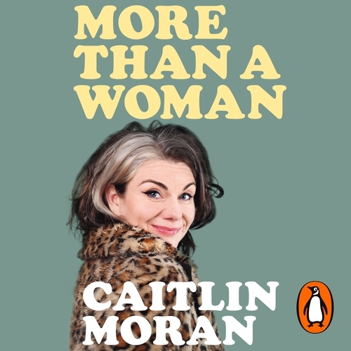 Book cover of More Than a Woman by Caitlin Moran