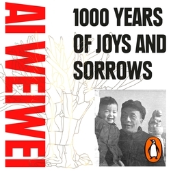 Book cover of 1000 Years of Joys and Sorrows by Ai Weiwei
