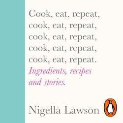 Book cover of Cook, Eat, Repeat by Nigella Lawson