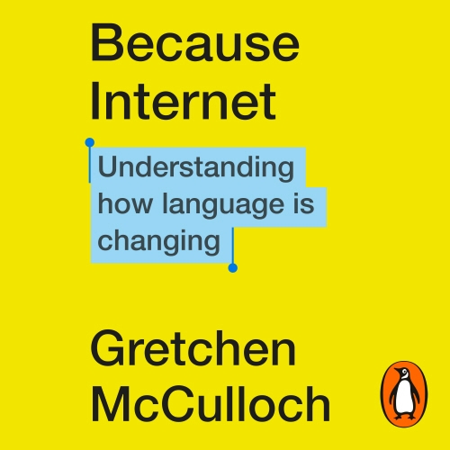 Book cover of Because Internet by Gretchen McCulloch