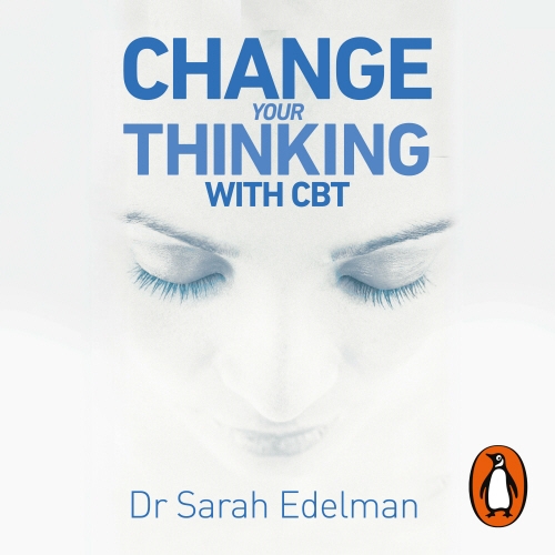 Book cover of Change Your Thinking with CBT by Dr Sarah Edelman