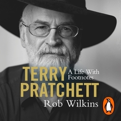 Book cover of Terry Pratchett: A Life With Footnotes by Rob Wilkins