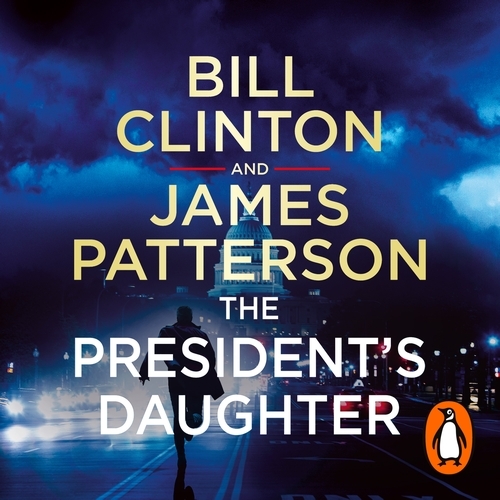 Book cover of The President’s Daughter by President Bill Clinton, James Patterson