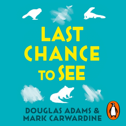 Book cover of Last Chance To See by Douglas Adams, Mark Carwardine