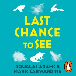 Book cover of Last Chance To See by Douglas Adams, Mark Carwardine