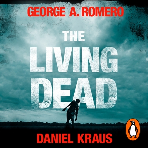 Book cover of The Living Dead by George A. Romero, Daniel Kraus