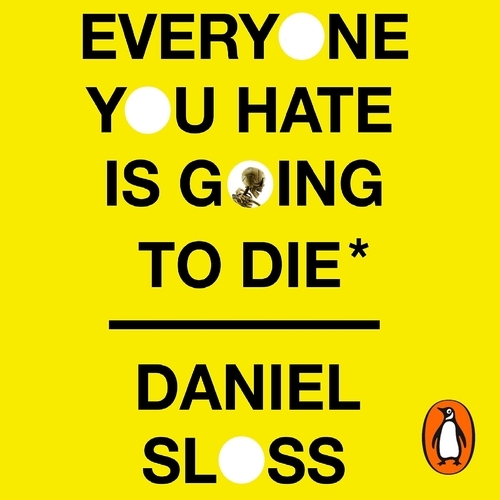 Book cover of Everyone You Hate is Going to Die by Daniel Sloss