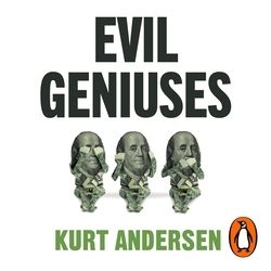Book cover of Evil Geniuses by Kurt Andersen