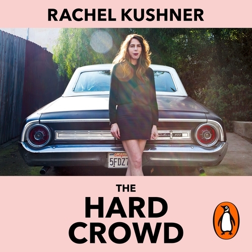 Book cover of The Hard Crowd by Rachel Kushner