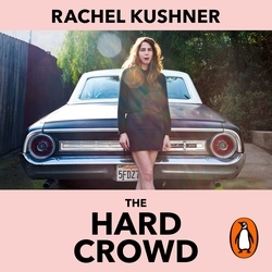Book cover of The Hard Crowd by Rachel Kushner