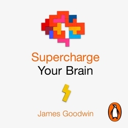 Book cover of Supercharge Your Brain by James Goodwin