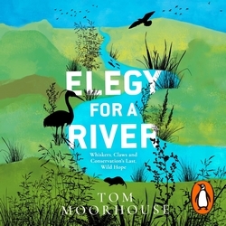 Book cover of Elegy For a River by Tom Moorhouse