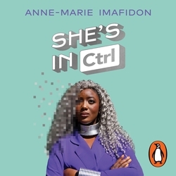 Book cover of She’s In CTRL by Anne-Marie Imafidon
