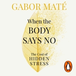 Book cover of When the Body Says No by Gabor Maté