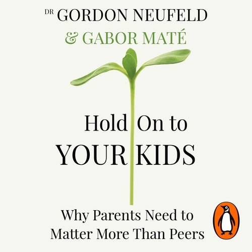 Book cover of Hold on to Your Kids by Gabor Maté, Gordon Neufeld