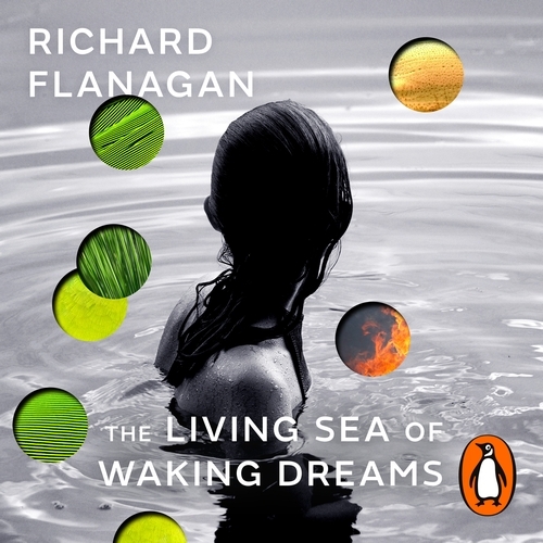 Book cover of The Living Sea of Waking Dreams by Richard Flanagan