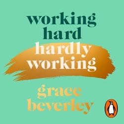 Book cover of Working Hard, Hardly Working by Grace Beverley